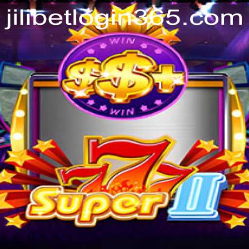 Exploring the Thrills of Super777II and Seamless JiliBet Login